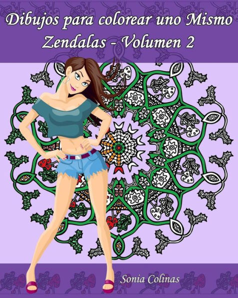 Dibujos Para Colorear Uno Mismo - Zendalas - Volumen 2: 25 M?ndalas, Doodles Y Tangles Entremezclados (Spanish Edition)