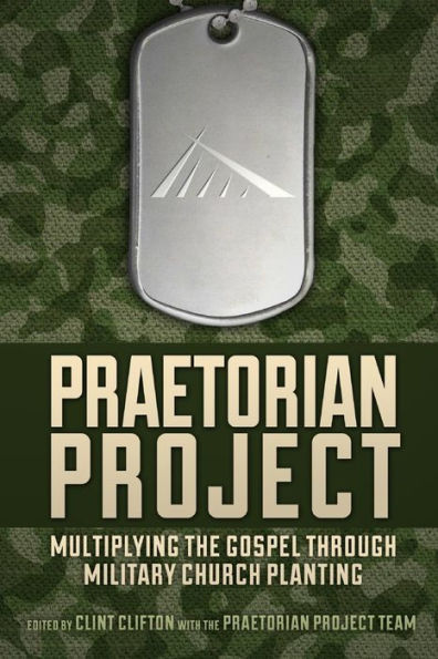 Praetorian Project: Multiplying The Gospel Through Military Church Planting