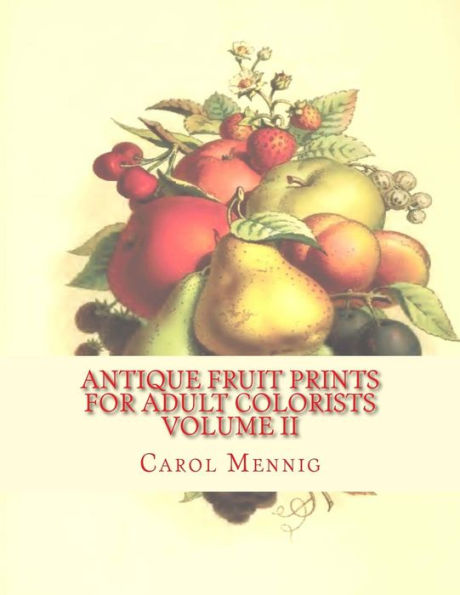 Antique Fruit Prints For Adult Colorists - Volume Ii