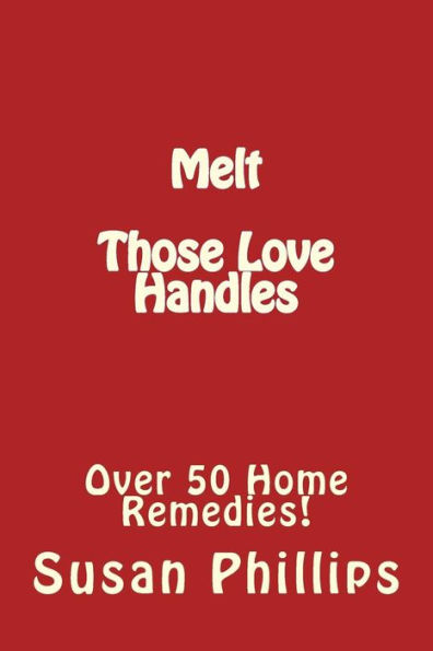 Melt Those Love Handles: Over 50 Home Remedies!