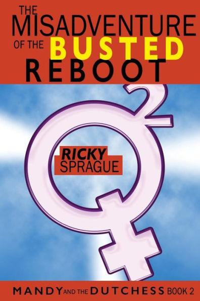 The Misadventure Of The Busted Reboot (Mandy And The Dutchess)