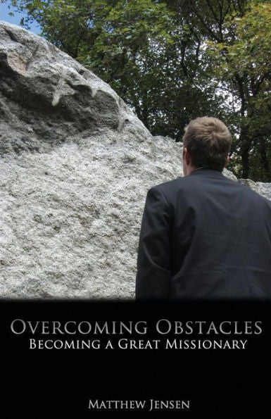 Overcoming Obstacles: Becoming A Great Missionary
