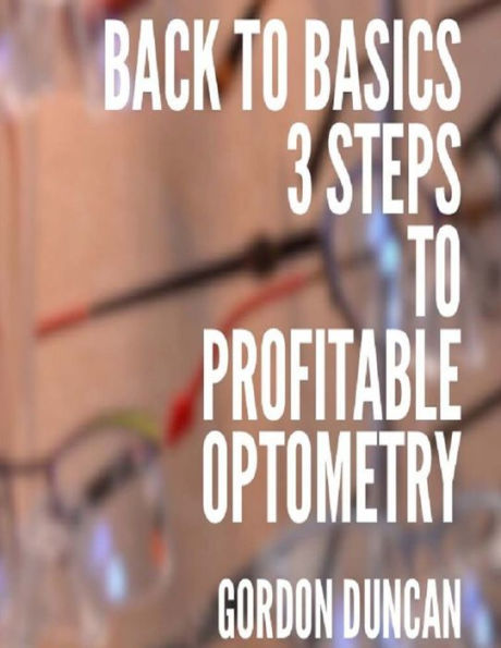 Back To Basics: 3 Steps To Profitable Optometry (Practice Progress)