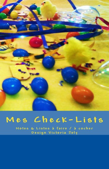 Mes Check-Lists: Notes & Listes A Faire / A Cocher - Design Jaune (French Edition)
