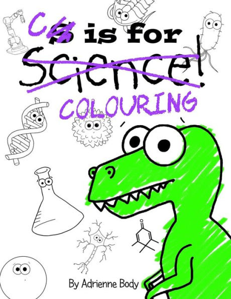 C Is For Colouring: The Colouring Book Version Of S Is For Science