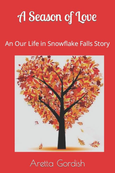 A Season Of Love: Our Life In Snowflake Falls