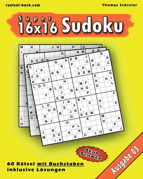 16X16 Super-Sudoku Mit Buchstaben 03: 16X16 Buchstaben-Sudoku Mit Losungen, Ausgabe 03 (German Edition)