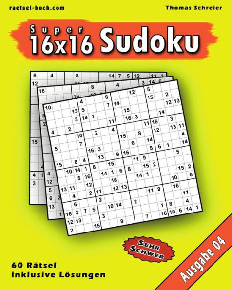 16X16 Super-Sudoku Ausgabe 04: 16X16 Sudoku Mit Zahlen Und Losungen, Ausgabe 04 (German Edition)