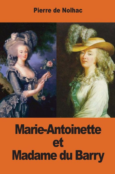 Marie-Antoinette Et Madame Du Barry (French Edition)