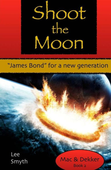 Shoot The Moon: "James Bond" For A New Generation (Mac And Dekker)