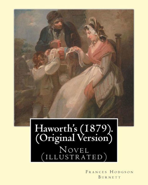 Haworth's (1879). By: Frances Hodgson Burnett (Original Version): Novel (Illustrated)