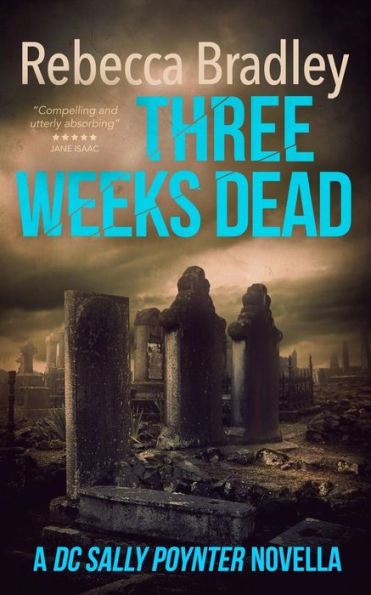Three Weeks Dead: A Dc Sally Poynter Novella (Detective Hannah Robbins Crime Series)