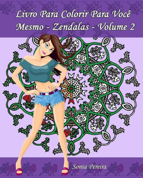 Livro Para Colorir Para Voc? Mesmo ? Zendalas - Volume 2: Zendalas : Mandalas, Doodles E Tangles (Portuguese Edition)