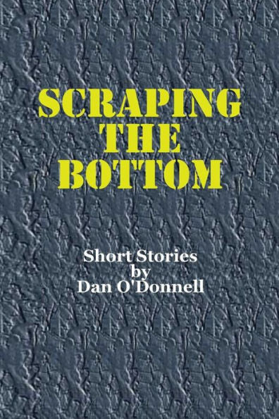 Scraping The Bottom: Scraping The Bottom. A Book Of Traditional Irish Short Stories.