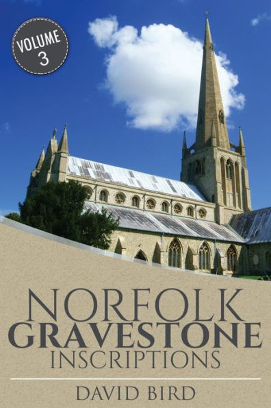 Norfolk Gravestone Inscriptions: Vol 3