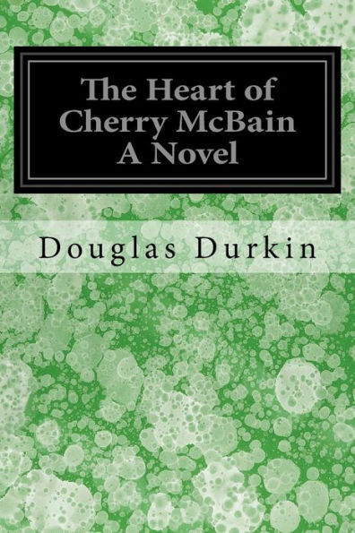 The Heart Of Cherry Mcbain A Novel