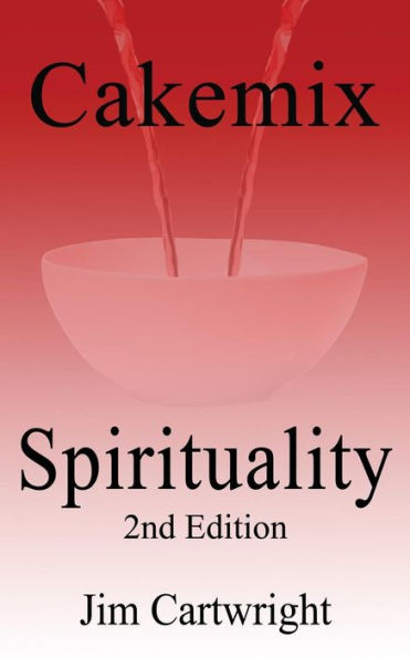 Cakemix Spirituality: 2Nd Edition