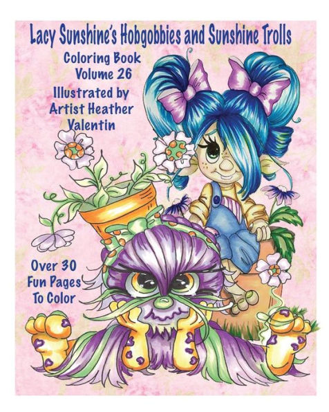 Lacy Sunshine's Hobgobbies And Sunshine Trolls Coloring Book: Whimsical Coloring Fun Heather Valentin's Big Eyes Adult And Children's Volume 25 (Lacy Sunshine's Coloring Books)