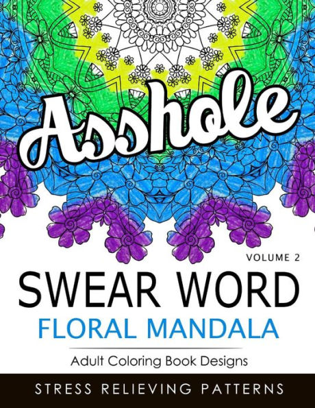 Swear Word Floral Mandala Vol.2: Adult Coloring Book Designs : Stree Relieving Patterns