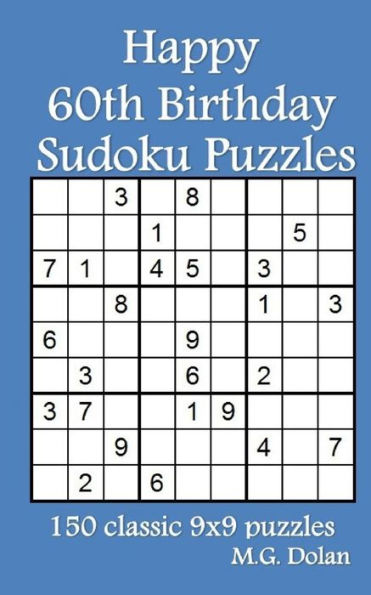 Happy 60Th Birthday Sudoku Puzzles: 150 Classic 9X9 Puzzles