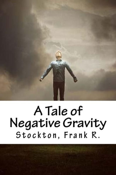 A Tale Of Negative Gravity - 9781539402145