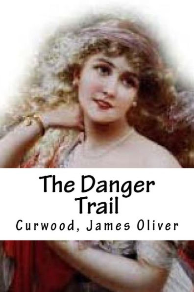 The Danger Trail - 9781539404569