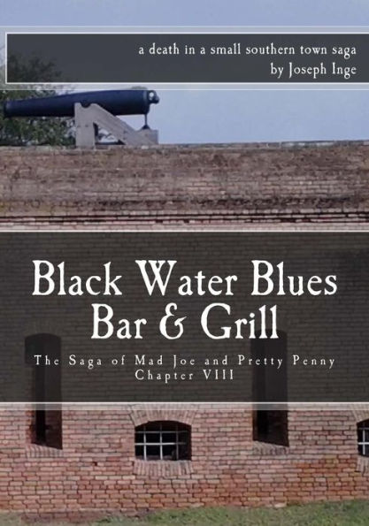 Black Water Blues Bar & Grill: The Saga Of Mad Joe And Pretty Penny - 9781539414841