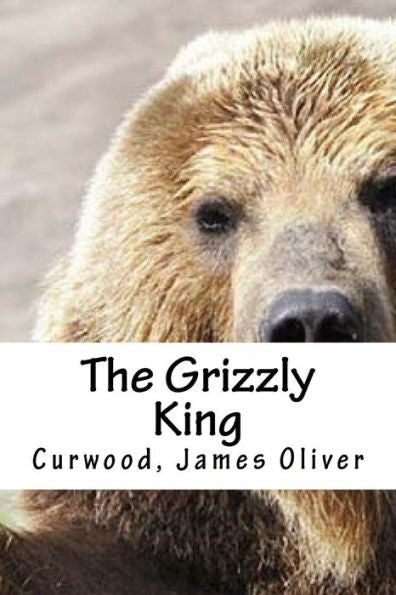 The Grizzly King - 9781539421757