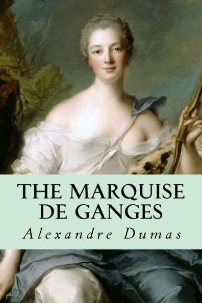 The Marquise De Ganges - 9781539424277