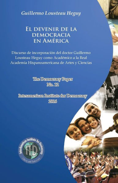 El Devenir De La Democracia En Am?rica: Discurso De Incorporaci?n Como Acad?mico A La Real Academia Hispanoamericana De Artes Y Ciencias (Spanish Edition)