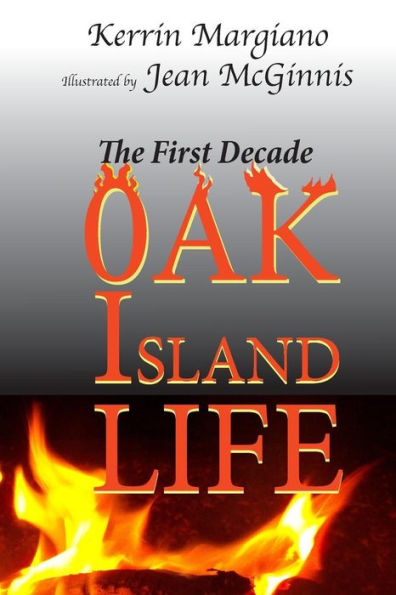 Oak Island Life: The First Decade (Life On Oak Island From 1795-1825)