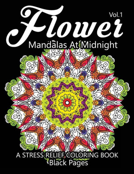 Flower Mandalas At Midnight Vol.2: Black Pages Adult Coloring Books Design Art Color Therapy