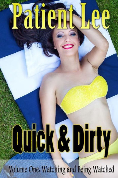 Quick And Dirty: Volume One: Watching And Being Watched