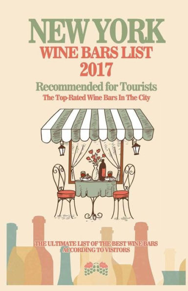 New York Wine Bars List 2017: Recommended For Tourist - The Top-Rated Wine Bars In The City Of New York, 2017