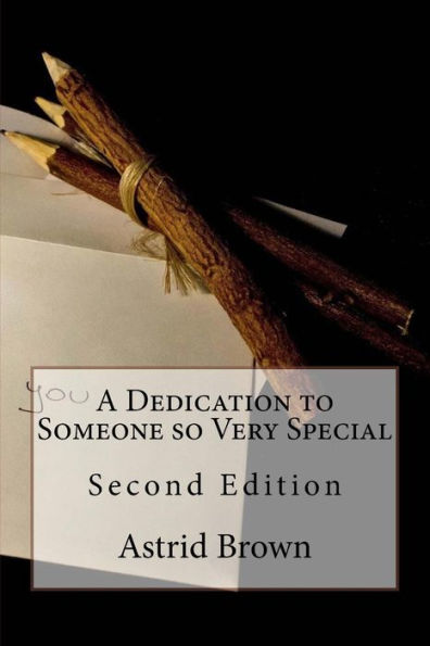 A Dedication To Someone So Very Special: Second Edition