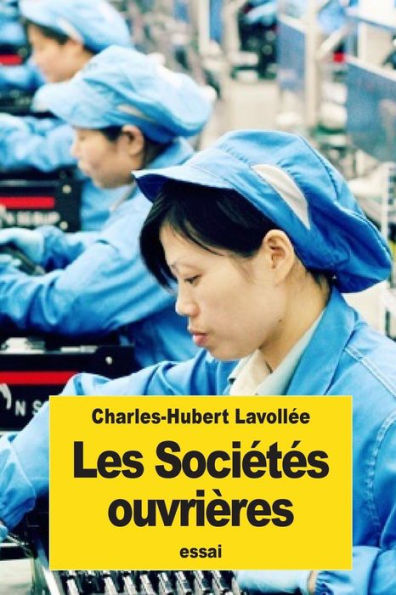 Les Sociétés Ouvrières (French Edition) - 9781539447559