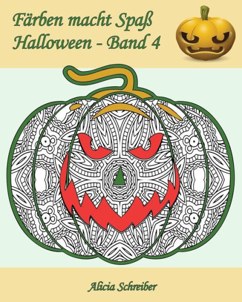 FArben Macht SpaB ? Halloween ? Band 4: 25 Tolle Kurbisse Zum Farben (German Edition)