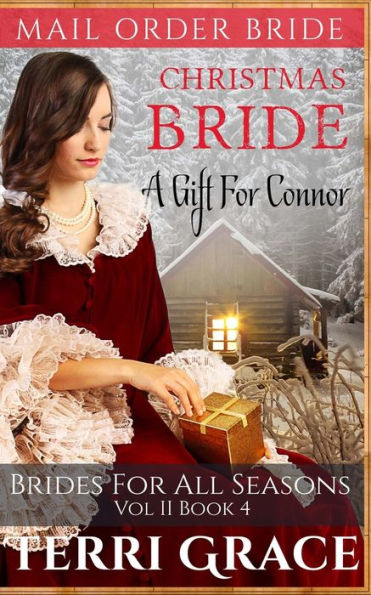 Christmas Bride: A Gift For Connor (Brides For All Seasons Vol 2)