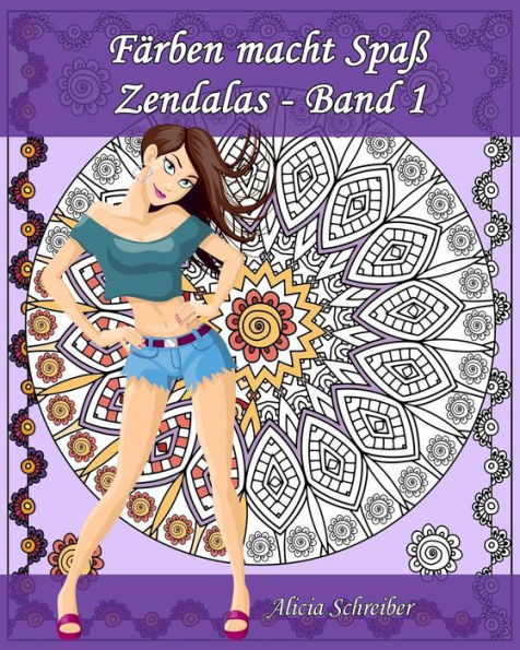FArben Macht SpaB - Zendalas - Band 1: Der Mix Aus Mandalas, Doodles, Tangles (German Edition)