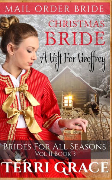 Christmas Bride: A Gift For Geoffrey (Brides For All Seasons Vol 2)