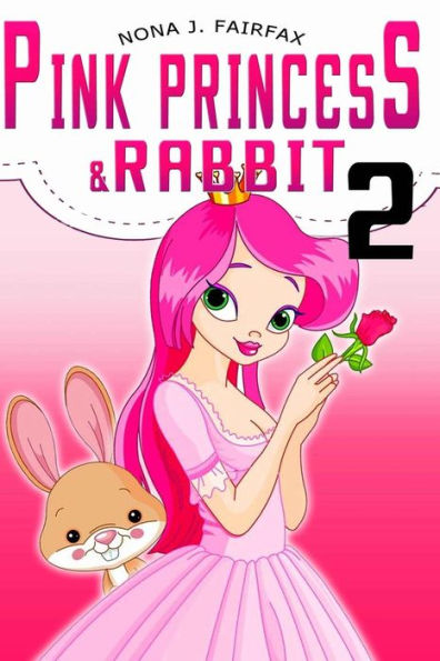 Pink Princess & Rabbit Book 2: Bedtime Stories - Bedtime Reading: Bedtime Stories For Girls, Princess Books For Kids, Bedtime Reading For Children