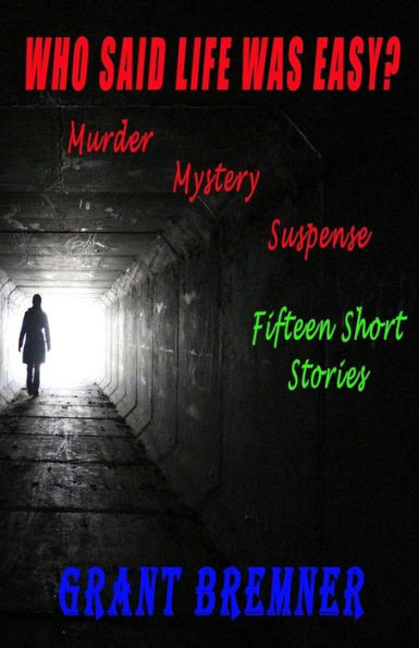 Who Said Life Was Easy?: 15 Short Stories