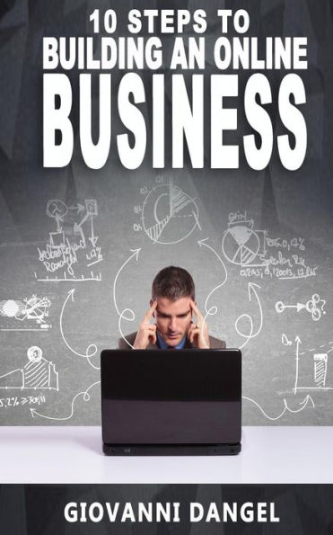 10 Steps To Building An Online Business (10 Steps Books Series)
