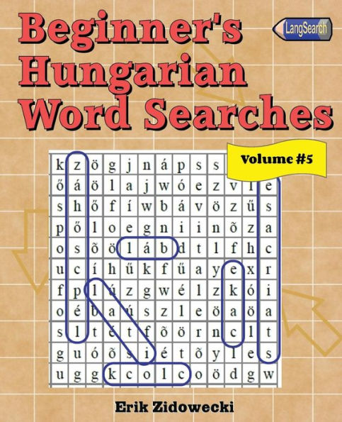 Beginner's Hungarian Word Searches - Volume 5 (Hungarian Edition)
