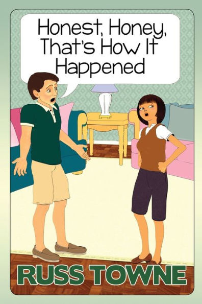 Honest, Honey, That's How It Happened!: Humorous And Heartwarming Stories On Marriage