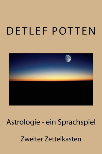 Astrologie - Ein Sprachspiel: Zweiter Zettelkasten (German Edition)