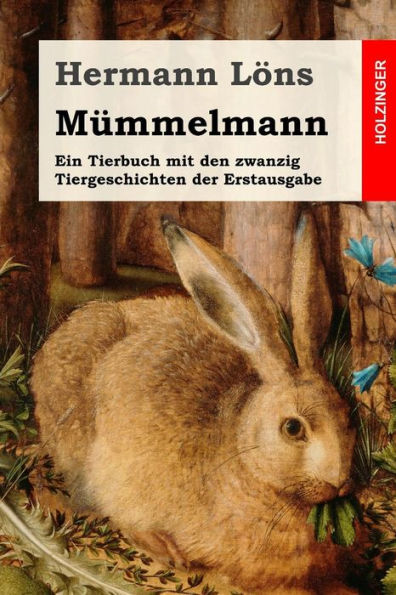 Mummelmann: Ein Tierbuch Mit Den Zwanzig Tiergeschichten Der Erstausgabe (German Edition)