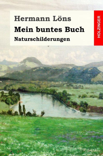 Mein Buntes Buch: Naturschilderungen (German Edition)