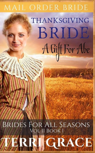 Thanksgiving Bride: A Gift For Abe (Brides For All Seasons Vol 2)