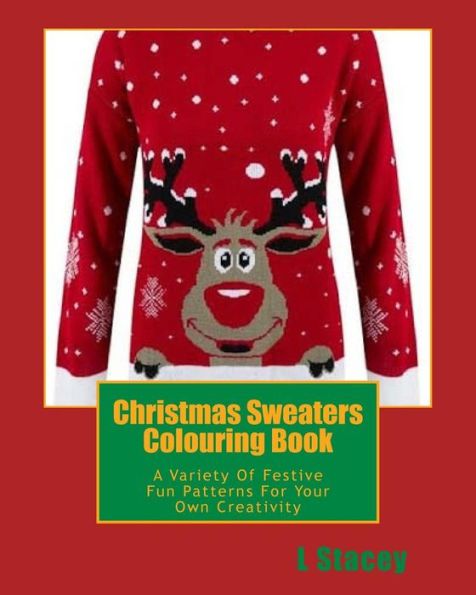 Christmas Sweaters Colouring Book: A Variety Of Festive Fun Patterns For Your Own Creativity